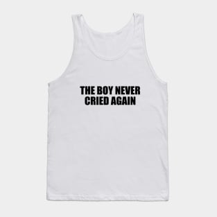 The boy never cried again Tank Top